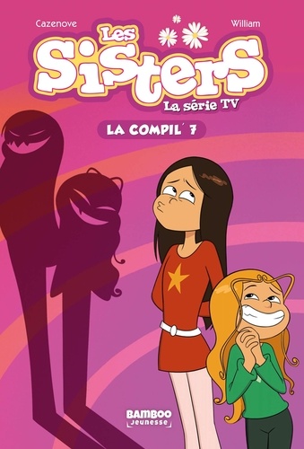 Les sisters - La série TV La compil' Tome 7 Sisters Style ; Wendyphobie ; Amnésique et périls