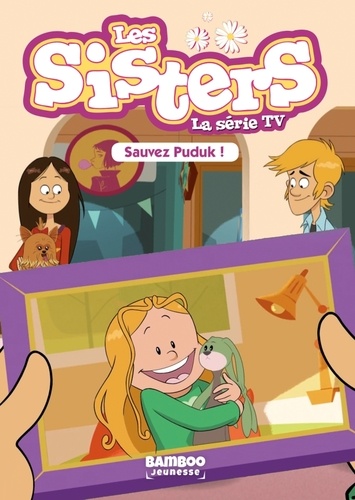 Les sisters - La série TV Tome 12 Sauvez Puduk !