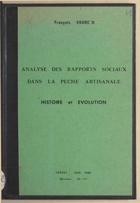François Vourc'h et  Comité d'organisation des rech - Analyse des rapports sociaux dans la pêche artisanale - Histoire et évolution.