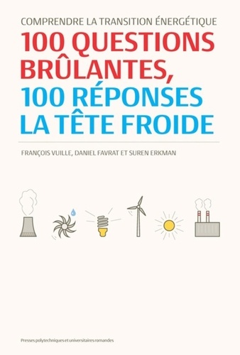 François Vuille - Comprendre la transition énergétique - 100 questions brûlantes, 100 réponses à tête froide.
