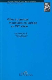 François Walter et Rainer Hudemann - Villes et guerres mondiales en Europe au XXe siècle.