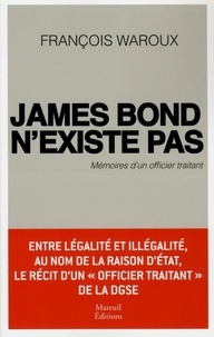 James Bond nexiste pas - Mémoires dun officier traitant.pdf
