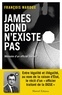 François Waroux - James Bond n'existe pas - Mémoires d'un officier traitant.