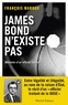 François Waroux - James Bond n'existe pas - Mémoires d'un officier traitant.