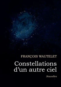 Constellations d'un autre ciel