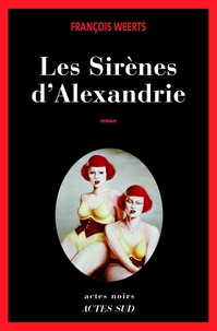 François Weerts - Les Sirènes d'Alexandrie.