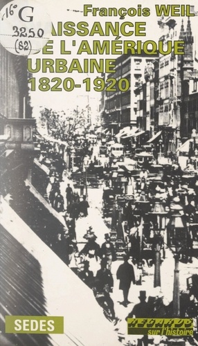 Naissance de l'Amérique urbaine. 1820-1920