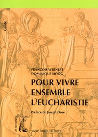 François Wernert et Dominique Moog - Pour Vivre Ensemble L'Eucharistie.