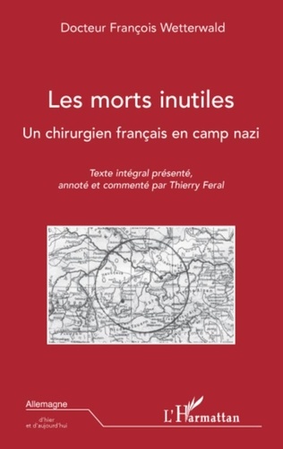 François Wetterwald - Les morts inutiles - Un chirurgien français en camp nazi.