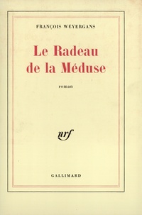 François Weyergans - Le radeau de la Méduse.