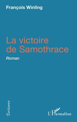 François Winling - La victoire de Samothrace - Roman.