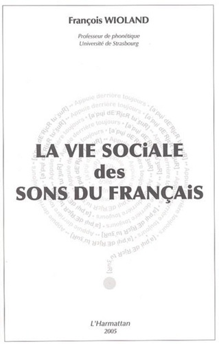 François Wioland - La vie sociale des sons du français.