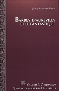 Francois-xavie Eygun - Barbey d'aurevilly et le fantastique.