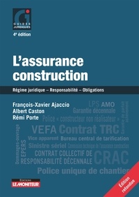 François-Xavier Ajaccio - L'Assurance construction - Régime juridique - Responsabilité - Obligations - Prévention des contentieux.