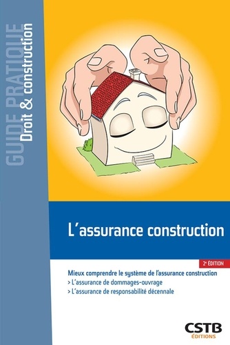François-Xavier Ajaccio - Guide pratique - Droit et cons  : L'assurance construction - Mieux comprendre le système de l'assurance construction.