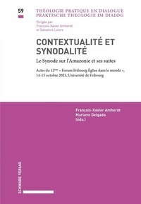 François-Xavier Amherdt et Mariano Delgado - Théologie pratique en dialogue 59 : Contextualité et synodalité - Le Synode sur l'Amazonie et ses suites.