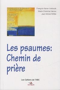 François-Xavier Amherdt et Jean-Michel Poffet - Les psaumes : chemin de prière.
