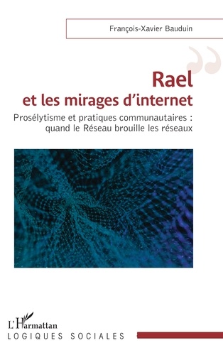 Rael et les mirages d'internet. Prosélytisme et pratiques communautaires : quand le Réseau brouille les réseaux