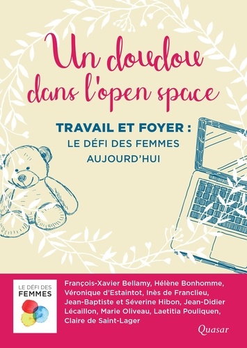 François-Xavier Bellamy et Hélène Bonhomme - Un doudou dans l'open space - Travail et foyer : le défi des femmes aujourd'hui.