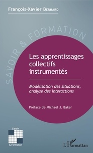 François-Xavier Bernard - Les apprentissages collectifs instrumentés - Modélisation des situations, analyse des interactions.