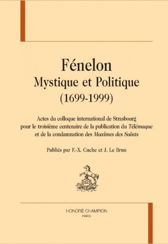 Fénelon. Mystique et Politique (1699-1999)