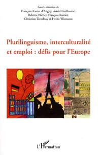 François-Xavier d' Aligny et Astrid Guillaume - Plurilinguisme, interculturalité et emploi : défis pour l'Europe.