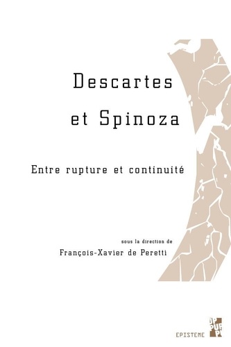 Descartes et Spinoza. Entre rupture et continuité