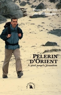 Pèlerin dOrient - A pied jusquà Jérusalem.pdf