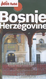 François-Xavier Delisse et Dominique Auzias - Petit Futé Bosnie-Herzégovine.