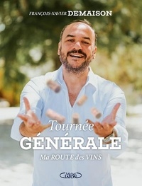 François-Xavier Demaison - Tournée générale - Ma route des vins.