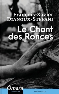 François-xavier Dianoux-stefani - Le Chant des Ronces.