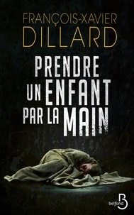 François-Xavier Dillard - Prendre un enfant par la main.