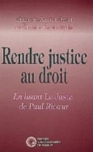 François-Xavier Druet et Etienne Ganty - Rendre justice au Droit en lisant le juste de Paul Ricoeur.