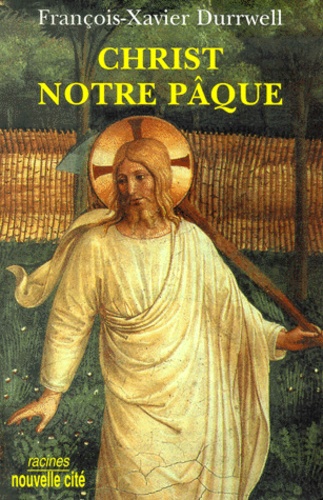 François-Xavier Durrwell - Christ Notre Paque.