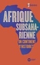 François-Xavier Fauvelle et Jean-Renaud Boisserie - Afrique subsaharienne, un continent d'histoires.