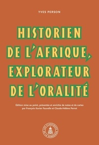 François-Xavier Fauvelle et Claude-Hélène Perrot - Yves Person - Historien de l'Afrique, explorateur de l'oralité.