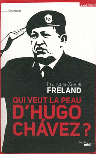 Qui veut la peau d'Hugo Chavez ?