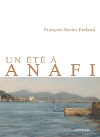 François-Xavier Freland - Un été à Anafi.