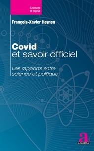 François-Xavier Heynen - Covid et savoir officiel - Les rapports entre science et politique.