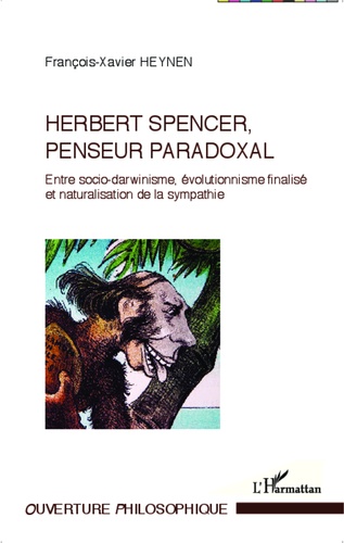 Herbert Spencer, penseur paradoxal. Entre socio-darwinisme, évolutionnisme finalisé et naturalisation de la sympathie