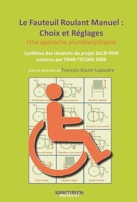 François-Xavier Lepoutre - Le fauteuil roulant manuel : choix et réglages - Une approche pluridisciplinaire.
