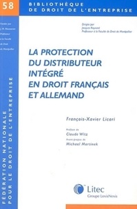 François-Xavier Licari - La protection du distributeur intégré en droit français et allemand.