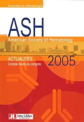 François-Xavier Mahon et Gilles Salles - ASH 2005 American Society of Hematology - Compte rendu du Congrès Atlanta 9-13 décembre 2005.