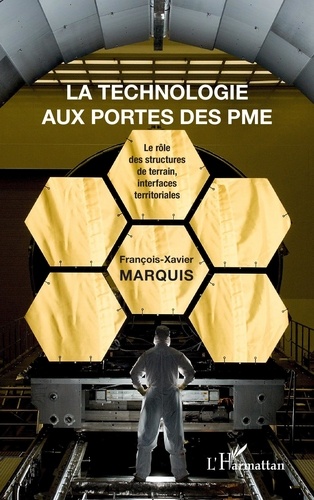 François-Xavier Marquis - La technologie aux portes des PME - Le rôle des structures de terrain, interfaces territoriales, exemple du site de Saint-Nazaire.