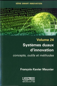 François-Xavier Meunier - Smart innovation - Volume 24, Systèmes duaux d'innivation - Concepts, outils, méthodes.