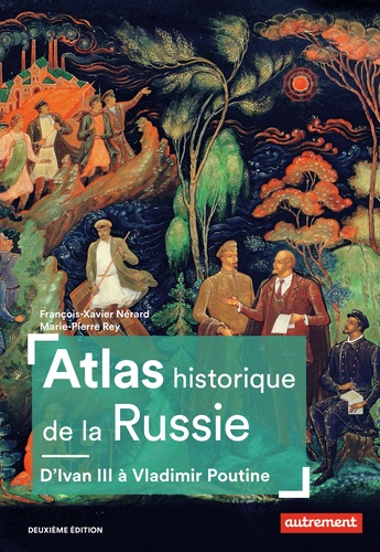 Atlas historique de la Russie. D'Ivan III à Vladimir Poutine 2e édition
