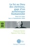 François-Xavier Nguyen Tien Dung - La foi au Dieu des chrétiens, gage d'un authentique humanisme - Henri de Lubac face à l'humanisme athée.