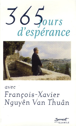 François-Xavier Nguyên Van Thuân - 365 jours d'espérance.