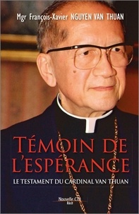 François-Xavier Nguyên Van Thuân - Témoin de l'espérance - Le testament du cardinal Van Thuân.