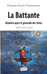 François-Xavier Nsanzuwera - La battante - Renaître après le génocide des Tutsis.